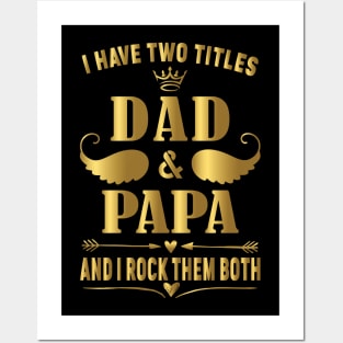 I have two titles dad and papa and i rock them both Posters and Art